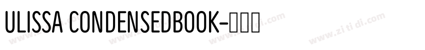 Ulissa CondensedBook字体转换 Ulissa CondensedBook字体转换